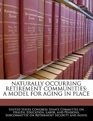 Comunidades de Jubilados de Origen Natural: Un modelo para envejecer en casa - Naturally Occurring Retirement Communities: A Model for Aging in Place