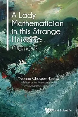 La dama matemática en este extraño universo, A: Memorias - Lady Mathematician in This Strange Universe, A: Memoirs