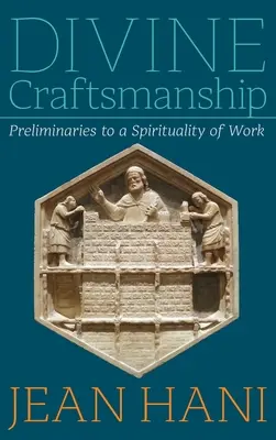 Divina artesanía: Preliminares a una espiritualidad del trabajo - Divine Craftsmanship: Preliminaries to a Spirituality of Work