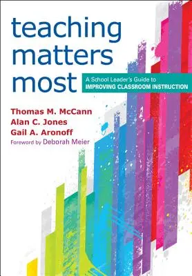 La enseñanza es lo más importante: Guía del líder escolar para mejorar la enseñanza en el aula - Teaching Matters Most: A School Leader's Guide to Improving Classroom Instruction