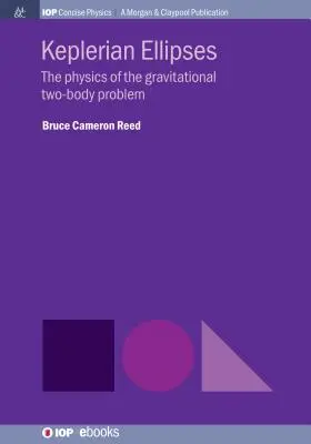 Elipses keplerianas: La física del problema gravitatorio de los dos cuerpos - Keplerian Ellipses: The Physics of the Gravitational Two-Body Problem