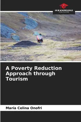 Un enfoque de reducción de la pobreza a través del turismo - A Poverty Reduction Approach through Tourism