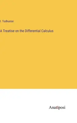 Tratado del cálculo diferencial - A Treatise on the Differential Calculus