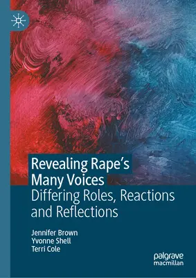 Revelar las múltiples voces de la violación: Diferentes papeles, reacciones y reflexiones - Revealing Rape's Many Voices: Differing Roles, Reactions and Reflections