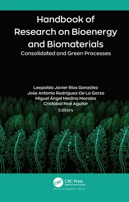 Handbook of Research on Bioenergy and Biomaterials: Procesos Consolidados y Verdes - Handbook of Research on Bioenergy and Biomaterials: Consolidated and Green Processes
