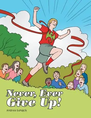 ¡Nunca, nunca te rindas! - Never, Ever Give Up!