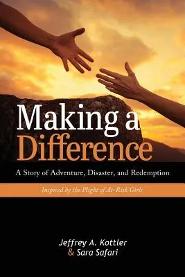 Marcar la diferencia: Una historia de aventura, catástrofe y redención inspirada en la difícil situación de las niñas en situación de riesgo - Making a Difference: A Story of Adventure, Disaster, and Redemption Inspired by the Plight of At-Risk Girls