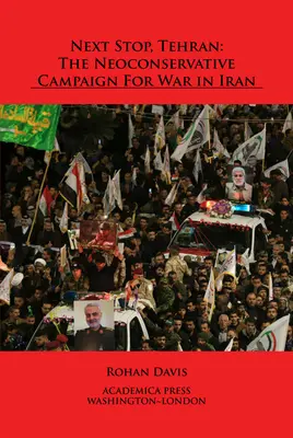 Próxima parada, Teherán: La campaña neoconservadora a favor de la guerra en Irán - Next Stop, Tehran: The Neoconservative Campaign for War in Iran