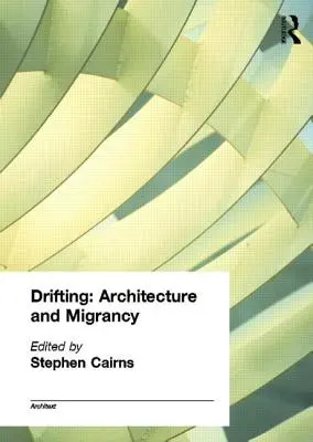 A la deriva - Arquitectura y migración - Drifting - Architecture and Migrancy