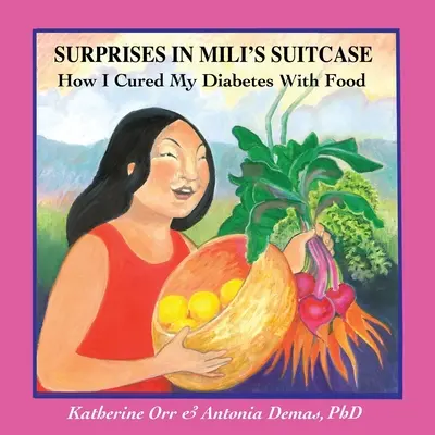 Sorpresas en la maleta de Mili: Cómo curé mi diabetes con comida - Surprises in Miliʻs Suitcase: How I Cured My Diabetes with Food