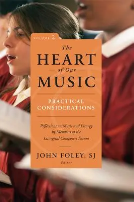 El corazón de nuestra música: Consideraciones prácticas: Reflexiones sobre música y liturgia de los miembros del Foro de Compositores Litúrgicos - Heart of Our Music: Practical Considerations: Reflections on Music and Liturgy by Members of the Liturgical Composers Forum