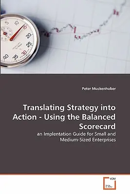 Transformar la estrategia en acción: el cuadro de mando integral - Translating Strategy into Action - Using the Balanced Scorecard