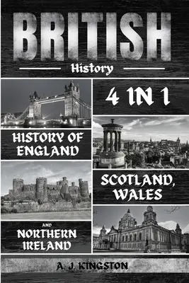 Historia Británica: 4 en 1 Historia de Inglaterra, Escocia, Gales e Irlanda del Norte - British History: 4 In 1 History Of England, Scotland, Wales And Northern Ireland