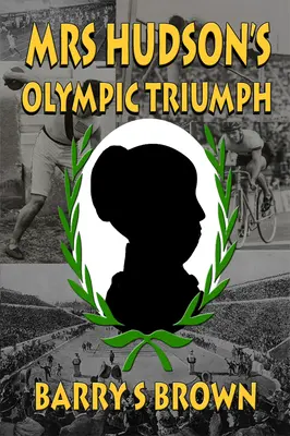 El triunfo olímpico de la señora Hudson (La señora Hudson de Baker Street, Libro 5) - Mrs Hudson's Olympic Triumph (Mrs. Hudson of Baker Street Book 5)