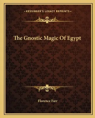 La magia gnóstica de Egipto - The Gnostic Magic Of Egypt