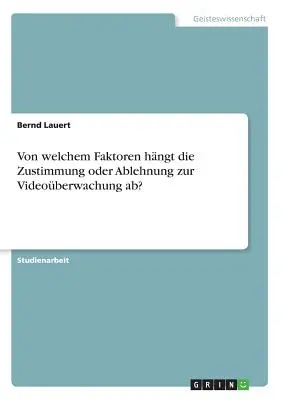 ¿De qué factores depende la motivación o la capacidad para ver vídeos? - Von welchem Faktoren hngt die Zustimmung oder Ablehnung zur Videoberwachung ab?