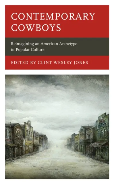 Cowboys contemporáneos: Reimaginar un arquetipo americano en la cultura popular - Contemporary Cowboys: Reimagining an American Archetype in Popular Culture
