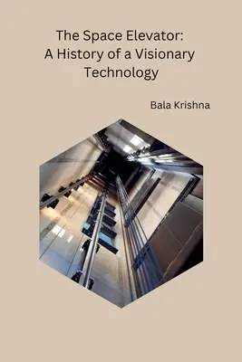 El ascensor espacial: Historia de una tecnología visionaria - The Space Elevator: A History of a Visionary Technology