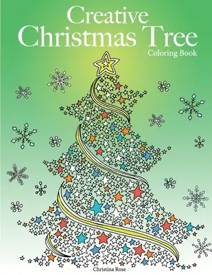 Libro creativo para colorear árboles de Navidad: Una colección de árboles de Navidad clásicos y contemporáneos para colorear - Creative Christmas Tree Coloring Book: A collection of classic & contemporary Christmas trees to color