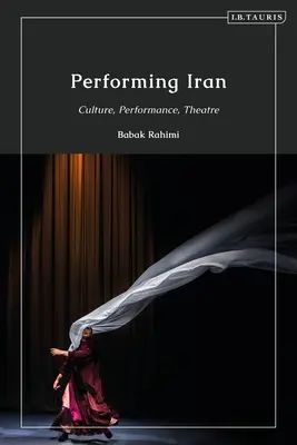 Performing Iran: Cultura, espectáculo, teatro - Performing Iran: Culture, Performance, Theatre