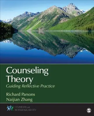 Teoría del asesoramiento: Cómo guiar la práctica reflexiva - Counseling Theory: Guiding Reflective Practice