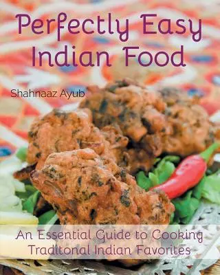 Comida india perfectamente fácil - Perfectly Easy Indian Food
