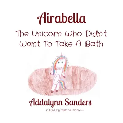 Airabella: El unicornio que no quería bañarse - Airabella: The Unicorn Who Didn't Want To Take A Bath