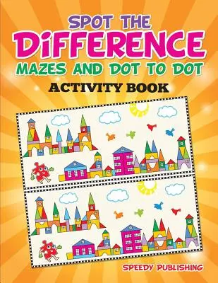 Libro de actividades de Busca las diferencias, Laberintos y Busca los puntos - Spot the Difference, Mazes and Dot to Dot Activity Book