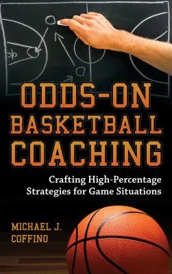 Las Probabilidades de Entrenar Baloncesto: Elaborando Estrategias de Alto Porcentaje para Situaciones de Juego - Odds-On Basketball Coaching: Crafting High-Percentage Strategies for Game Situations