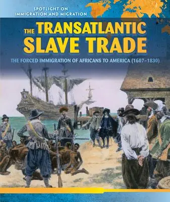 La trata transatlántica de esclavos: la migración forzada de africanos a América (1607-1830) - The Transatlantic Slave Trade: The Forced Migration of Africans to America (1607-1830)