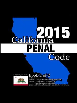 Código Penal de California y Código de Evidencia 2015 Libro 2 de 2 - California Penal Code and Evidence Code 2015 Book 2 of 2