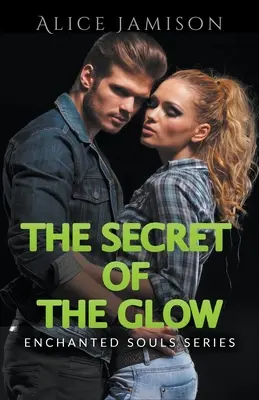 Serie Almas Encantadas El Secreto Del Resplandor Libro 3 - Enchanted Souls Series The Secret Of The Glow Book 3