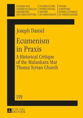 Ecumenism in Praxis: Crítica histórica de la Iglesia Siria Mar Thoma de Malankara - Ecumenism in Praxis: A Historical Critique of the Malankara Mar Thoma Syrian Church