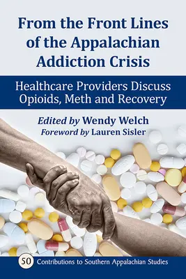 Desde la primera línea de la crisis de adicción en los Apalaches: los profesionales sanitarios hablan de opiáceos, metanfetamina y recuperación - From the Front Lines of the Appalachian Addiction Crisis: Healthcare Providers Discuss Opioids, Meth and Recovery