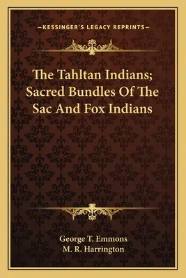 Los indios tahltanes; paquetes sagrados de los indios sac y fox - The Tahltan Indians; Sacred Bundles Of The Sac And Fox Indians