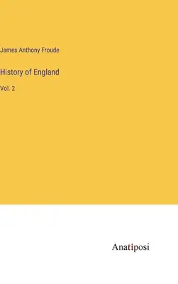 Historia de Inglaterra: Vol. 2 - History of England: Vol. 2