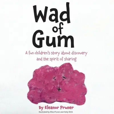 Fajo De Chicle: Un divertido cuento infantil sobre el descubrimiento y el espíritu de compartir - Wad of Gum: A fun children's story about discovery and the spirit of sharing