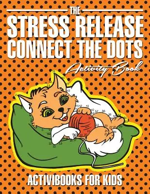 El libro de actividades «Conecta los puntos» para liberar el estrés - The Stress Release Connect the Dots Activity Book