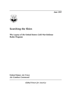 En busca del cielo: El legado del programa de radares de defensa de Estados Unidos en la Guerra Fría - Searching the Skies: The Legacy of the United States Cold War Defense Radar Program