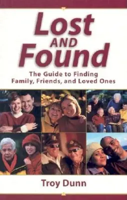 Perdido y encontrado: La guía para encontrar a familiares, amigos y seres queridos - Lost and Found: The Guide to Finding Family, Friends, and Loved Ones