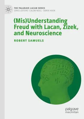 (Mal)entender a Freud con Lacan, Zizek y la neurociencia - (Mis)Understanding Freud with Lacan, Zizek, and Neuroscience