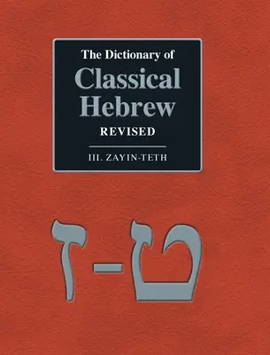 Diccionario de hebreo clásico revisado. III. Zayin-Teth. - The Dictionary of Classical Hebrew Revised. III. Zayin-Teth.