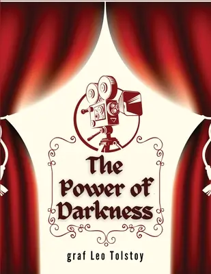 El poder de la oscuridad: Un drama en cinco actos - The Power of Darkness: A Drama in Five Acts