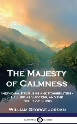 La majestad de la calma: Problemas y posibilidades individuales - El fracaso como éxito y los peligros de la prisa - The Majesty of Calmness: Individual Problems and Possibilities - Failure as Success, and the Perils of Hurry