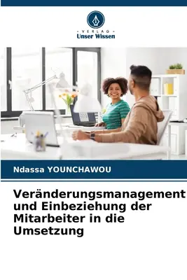 Vernderungsmanagement und Einbeziehung der Mitarbeiter in die Umsetzung