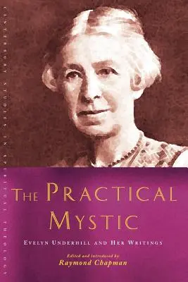 La mística práctica: Evelyn Underhill y sus escritos - The Practical Mystic: Evelyn Underhill and Her Writings