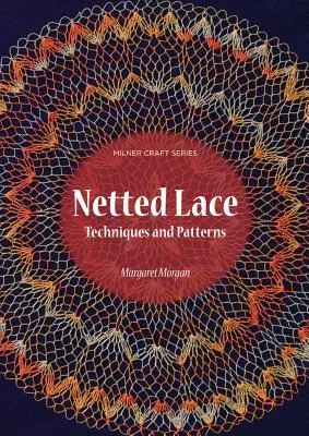 Encaje de Red: Técnicas y Patrones - Netted Lace: Techniques and Patterns