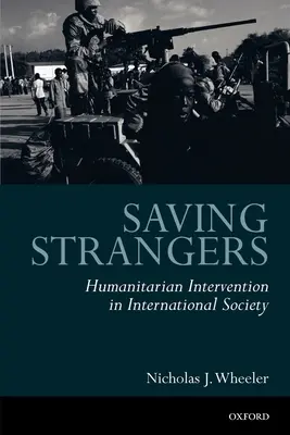 Salvar a extraños: la intervención humanitaria en la sociedad internacional - Saving Strangers: Humanitarian Intervention in International Society