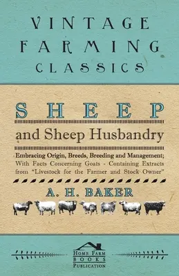 Ovejas y cría de ovejas - Origen, razas, cría y manejo; con datos sobre las cabras - Contiene extractos de Ganado para la pesca. - Sheep and Sheep Husbandry - Embracing Origin, Breeds, Breeding and Management; With Facts Concerning Goats - Containing Extracts from Livestock for th