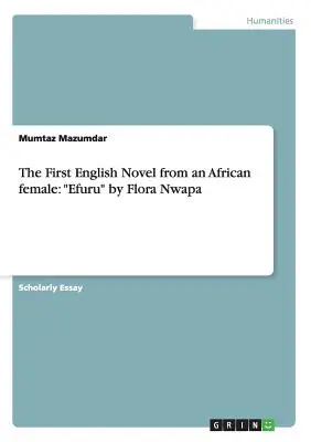 La primera novela inglesa de una mujer africana: Efuru de Flora Nwapa - The First English Novel from an African female: Efuru by Flora Nwapa